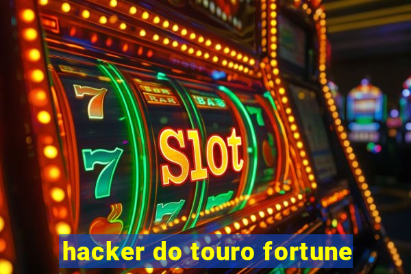 hacker do touro fortune